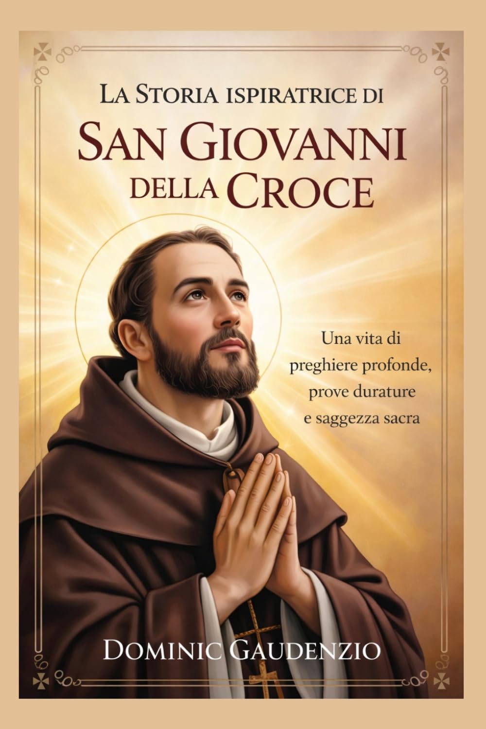 LA STORIA ISPIRATRICE DI SAN GIOVANNI DELLA CROCE (DOMINIC CATHOLIC BOOKS)
