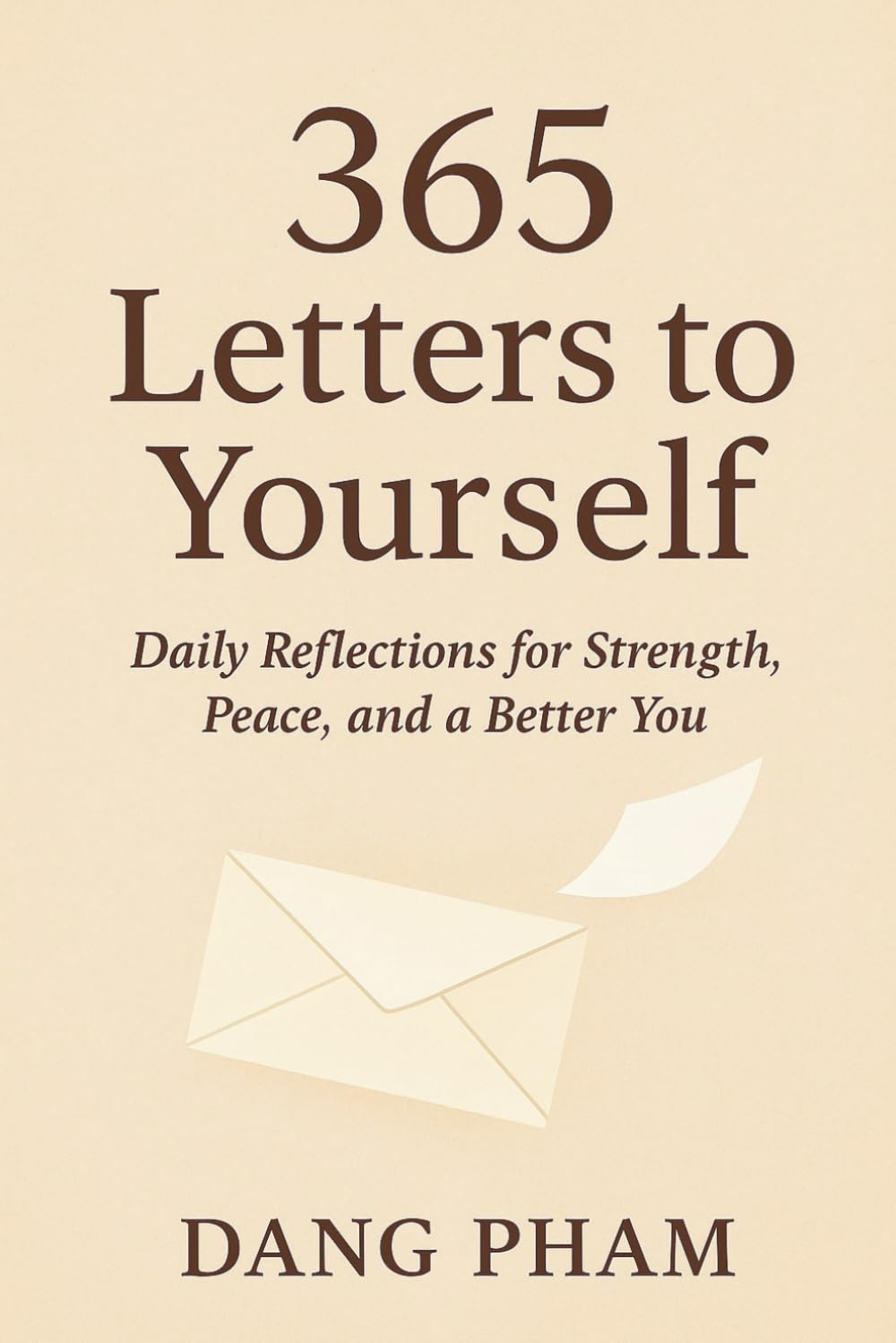 365 Letters to Yourself: Daily Reflections for Strength, Peace, and a Better You