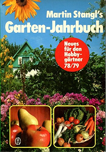 Martin Stangl's Garten Jahrbuch. Neues für den Hobby Gärtner 78/79