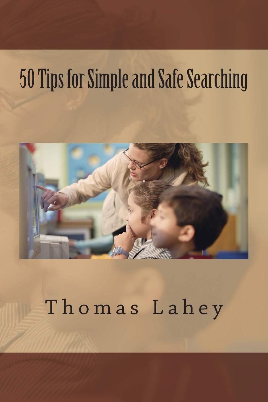 50 Tips for Simple and Safe Searching (Tech Simple and Easy)