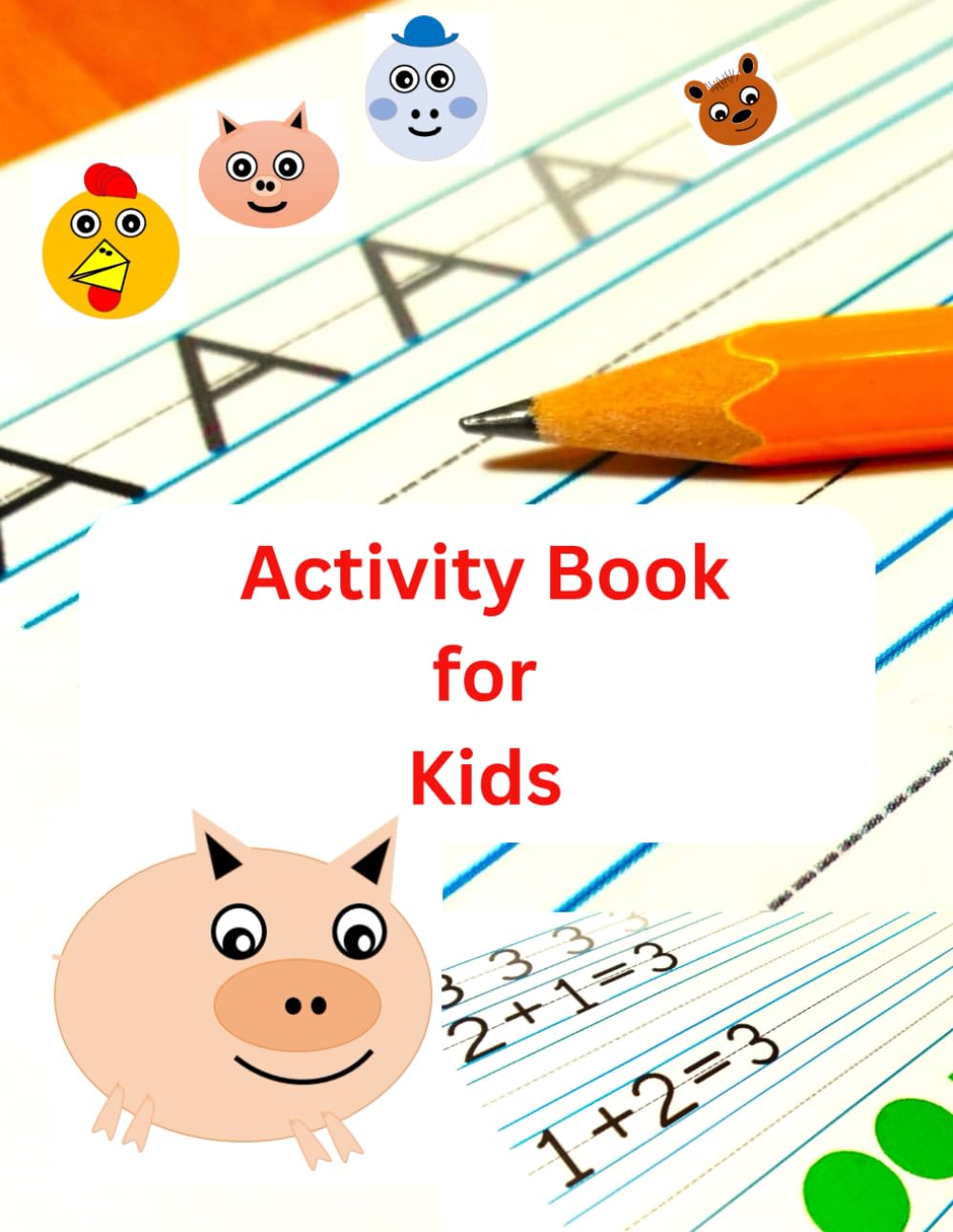 Activity Book for Kids: Learn to Write Alphabet, Words, Sentences and Add | Ages 3-7
