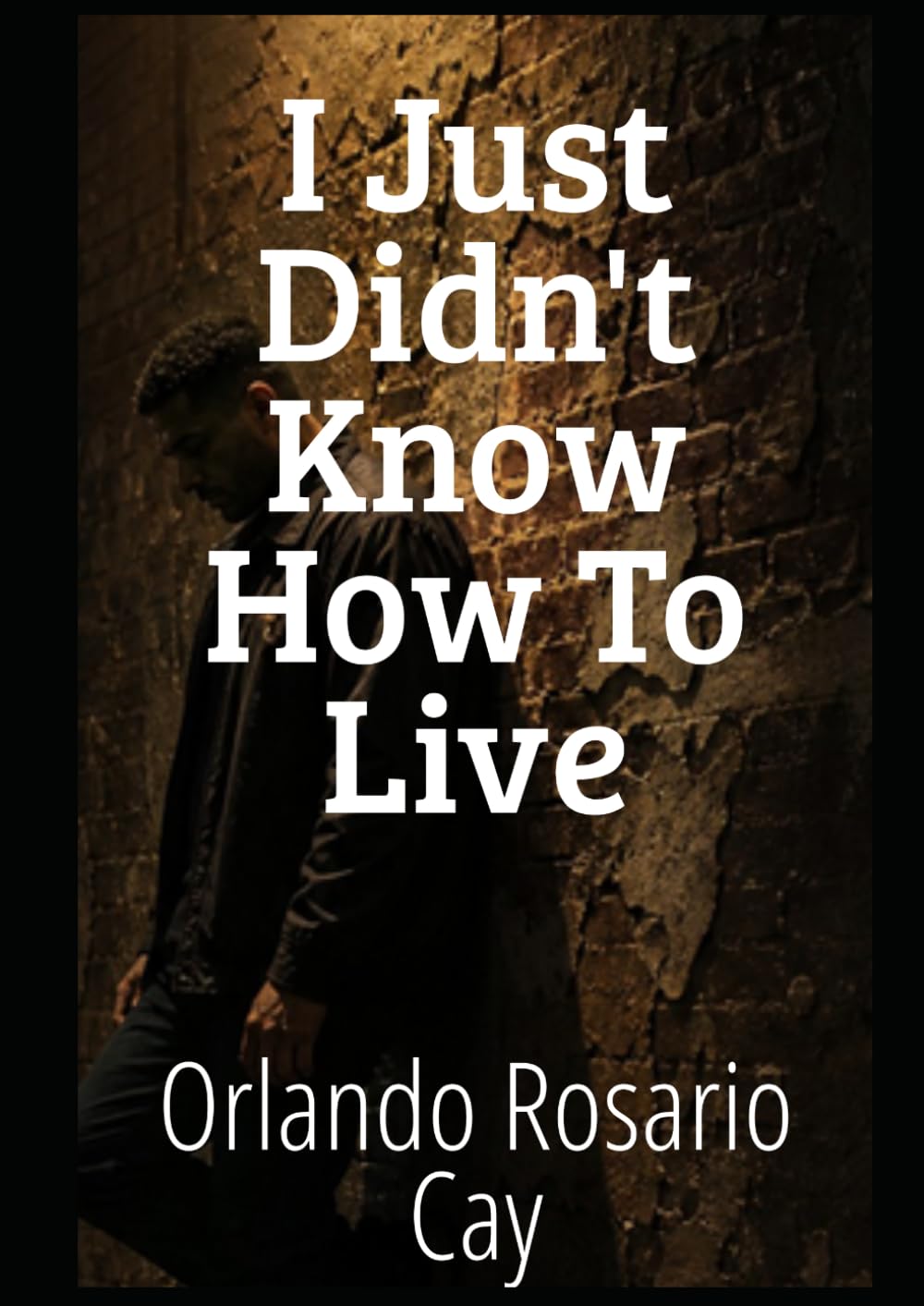 I Just Didn't Know How to Live