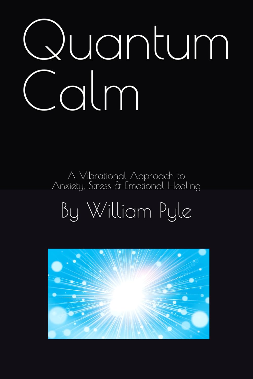 Quantum Calm: A Vibrational Approach to Anxiety, Stress & Emotional Healing