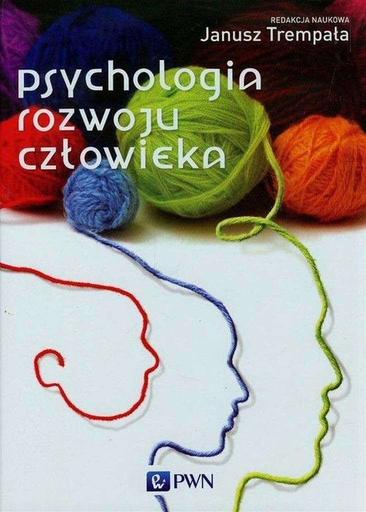 PSYCHOLOGIA ROZWOJU CZŁOWIEKA: Podręcznik akademicki