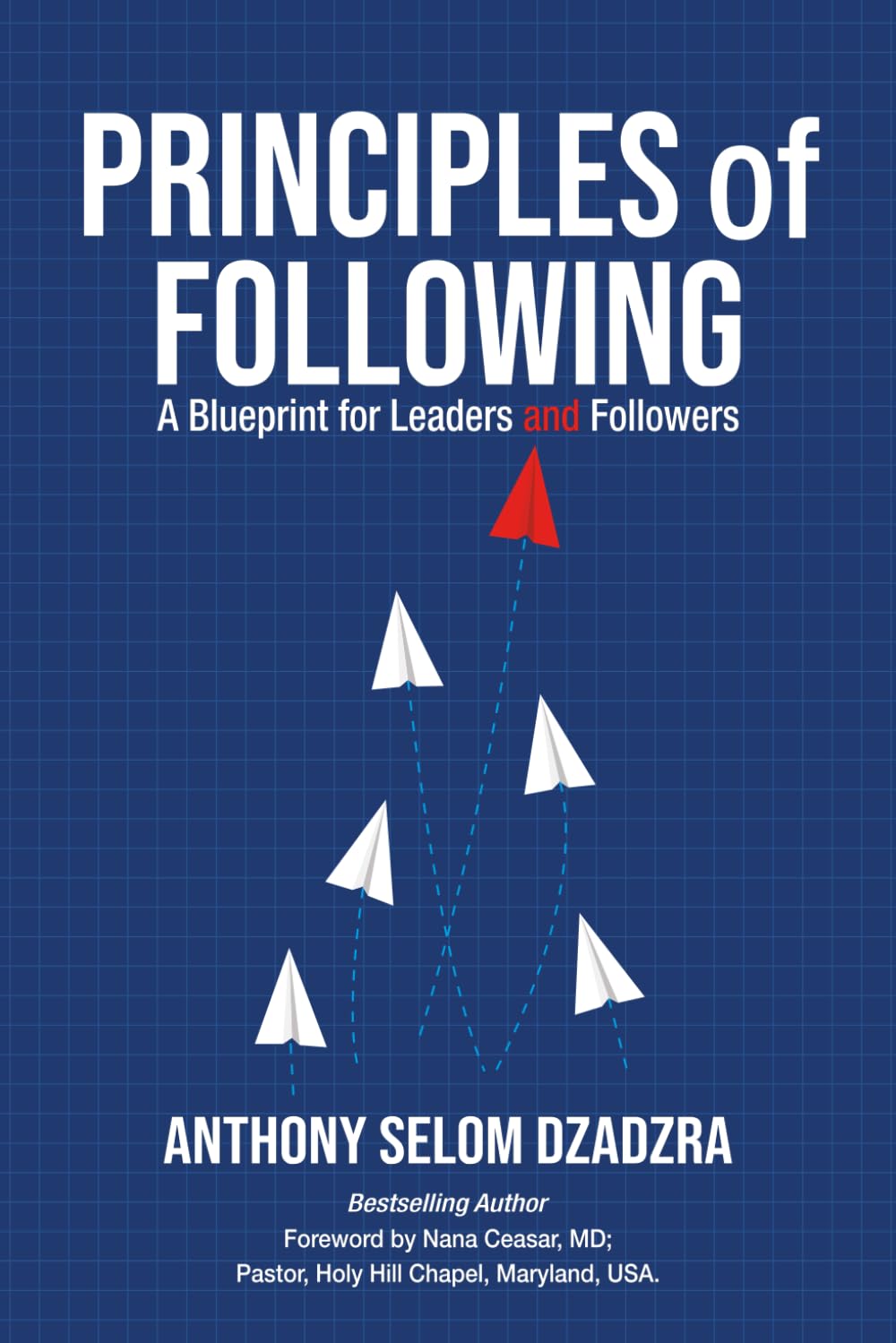 In Principles of Following: A Blueprint for Leaders and Follower