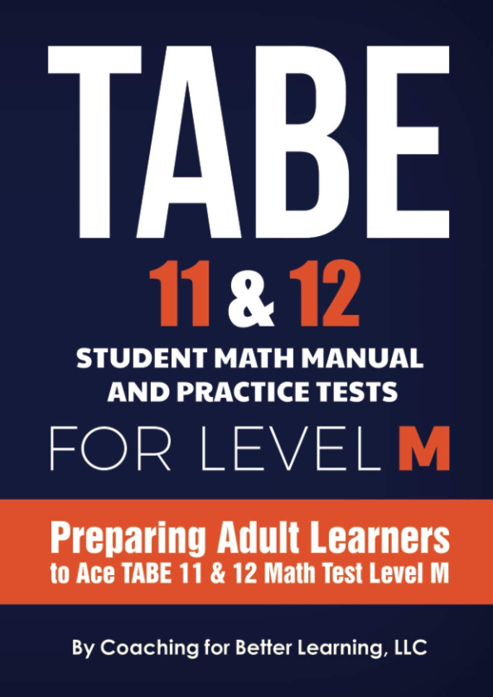 TABE 11 & 12 Student Math Manual and Practice Tests for LEVEL M: Preparing Adult Learners to Ace TABE 11 & 12 Math Test Level M (TABE 11 &12 Math Student Textbooks)
