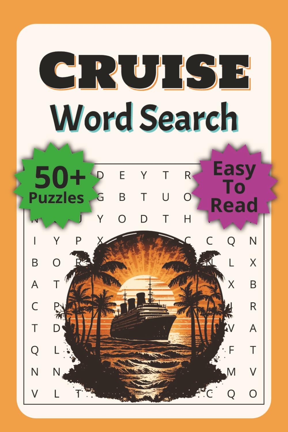 Cruise Word Search: Word Searches with Easy to Read Print about Cruise, Voyage, Sea Journey and More | 6x9 inches, 110 pages | 50+ Puzzles …. Gift for Vacations, Holidays and Free Times