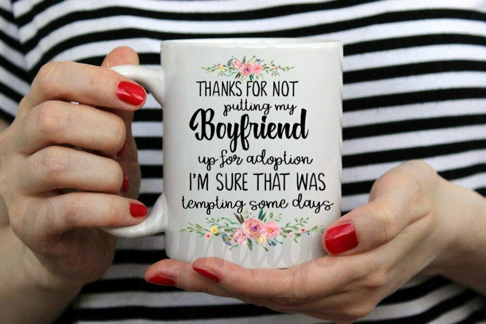 Funny Mother in Law Mug Thanks for not putting my Boyfriend up for adoption 11oz coffe Mug