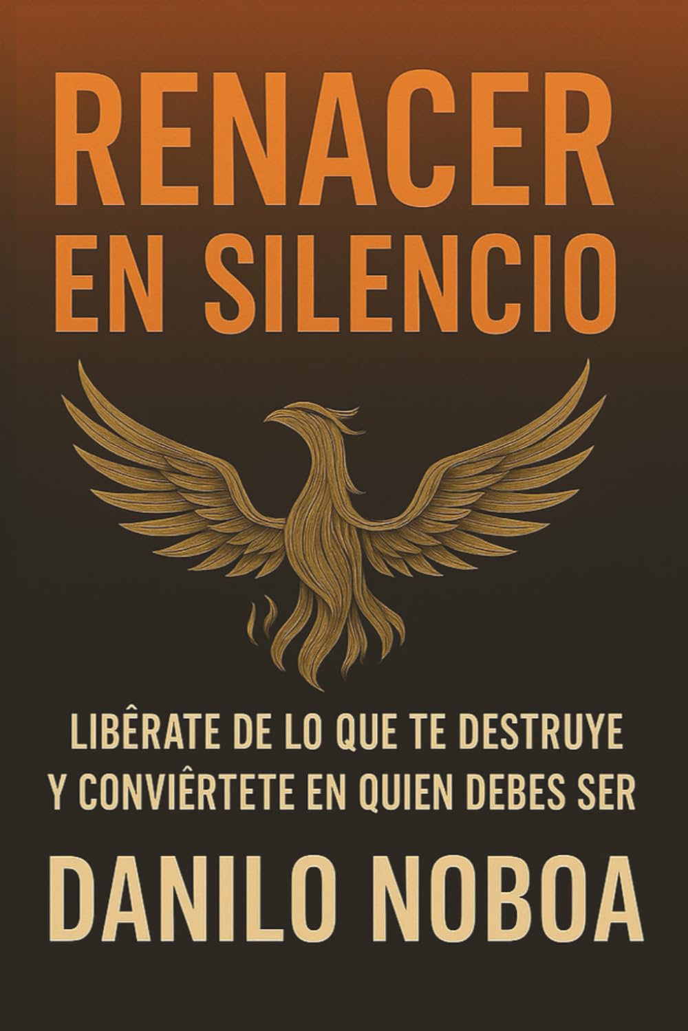 RENACER EN SILENCIO: LIBERATE DE LO QUE TE DESTRUYE Y CONVIERTETE EN QUIEN DEBES SER.6x9