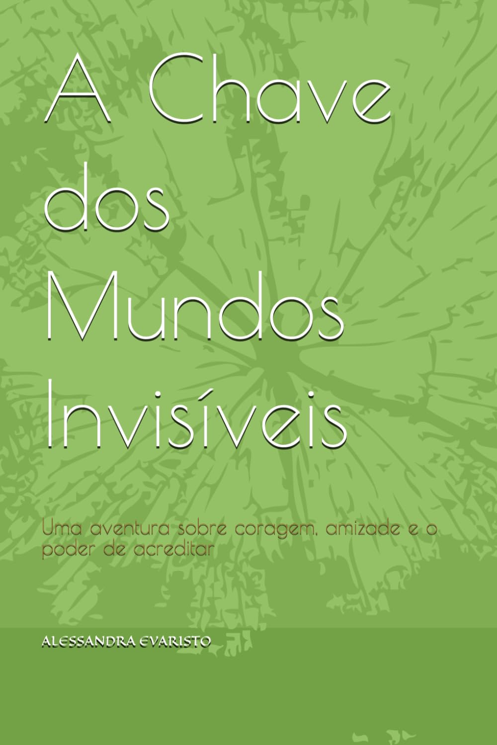 A Chave dos Mundos Invisíveis: Uma aventura sobre coragem, amizade e o poder de acreditar