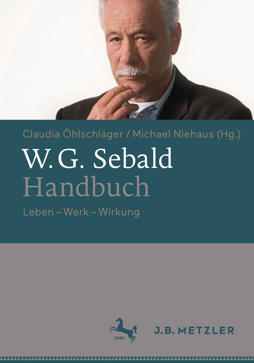 W.G. Sebald-Handbuch: Leben - Werk - Wirkung