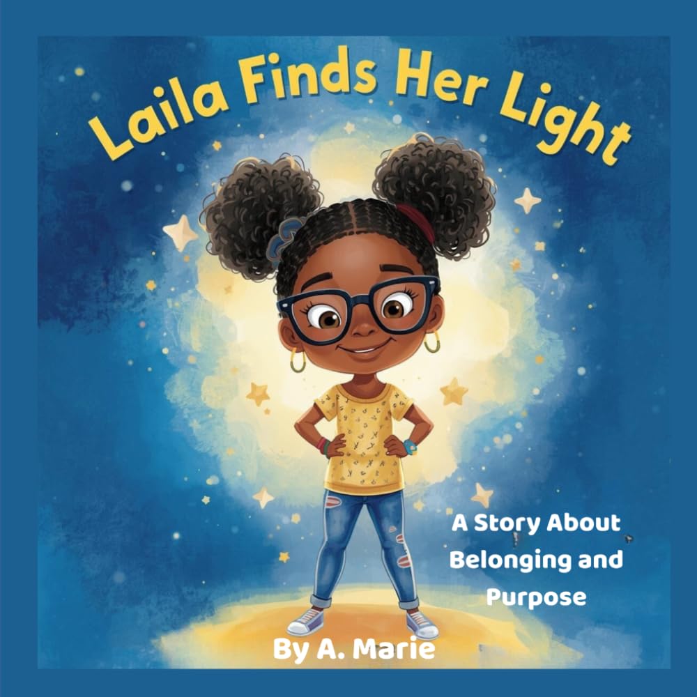 Laila Finds Her Light by A. Marie: A Story About Belonging and Purpose (The Growing Heart Series)