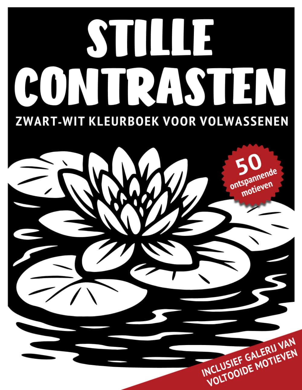 Stille Contrasten – Zwart-wit kleurboek voor volwassenen: 50 monochrome motieven met rustige natuurscènes en rijke details om in te kleuren – voor ... voor jongeren, volwassenen en senioren