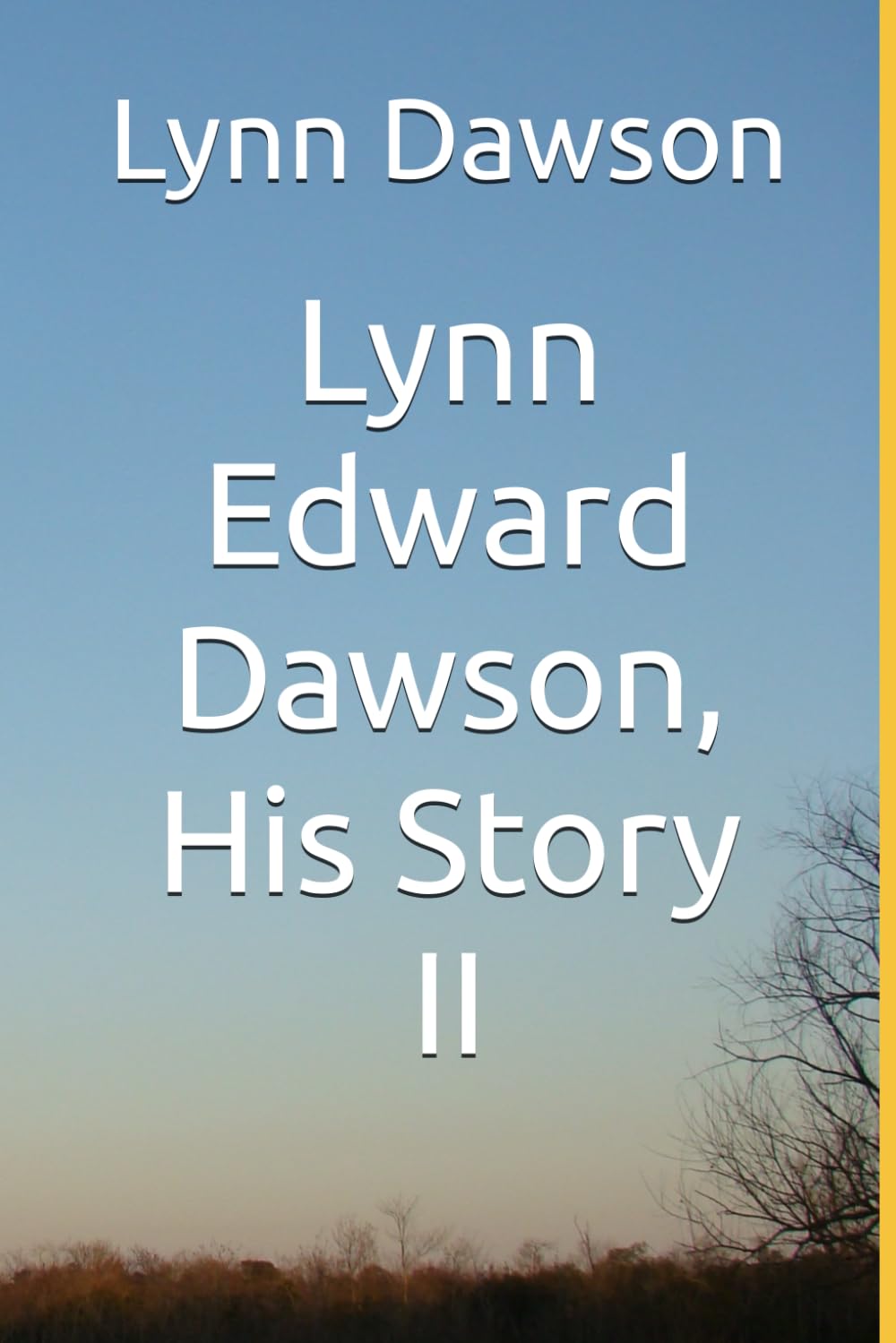 Lynn Edward Dawson, His Story II