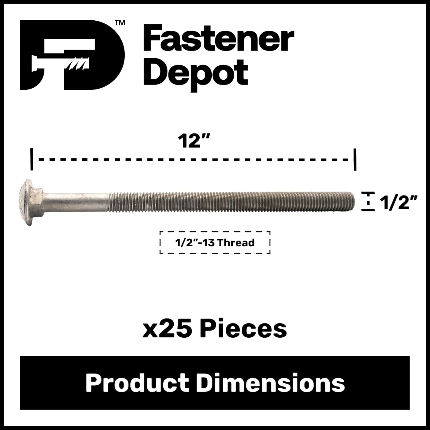 1/2"-13 x 12 (25 Pack) Hot Dipped Galvanized Carriage Bolt, 6" of Thread, Commercial Grade A 307, for Exterior Use - by Fastener Depot