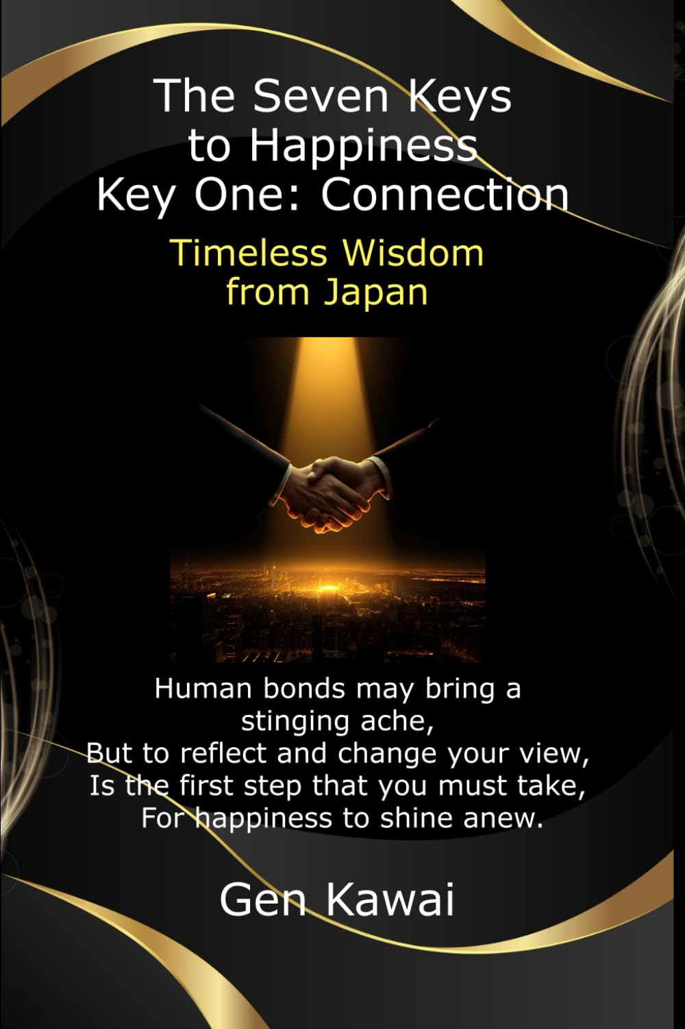 The Seven Keys to Happiness Key one: Connection: Timeless Wisdom from Japan