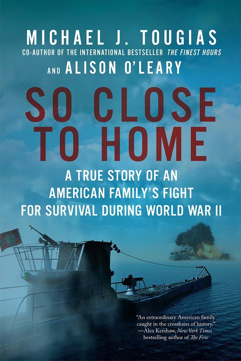 So Close to Home: A True Story of an American Family's Fight for Survival During World War II Paperback – July 11, 2017