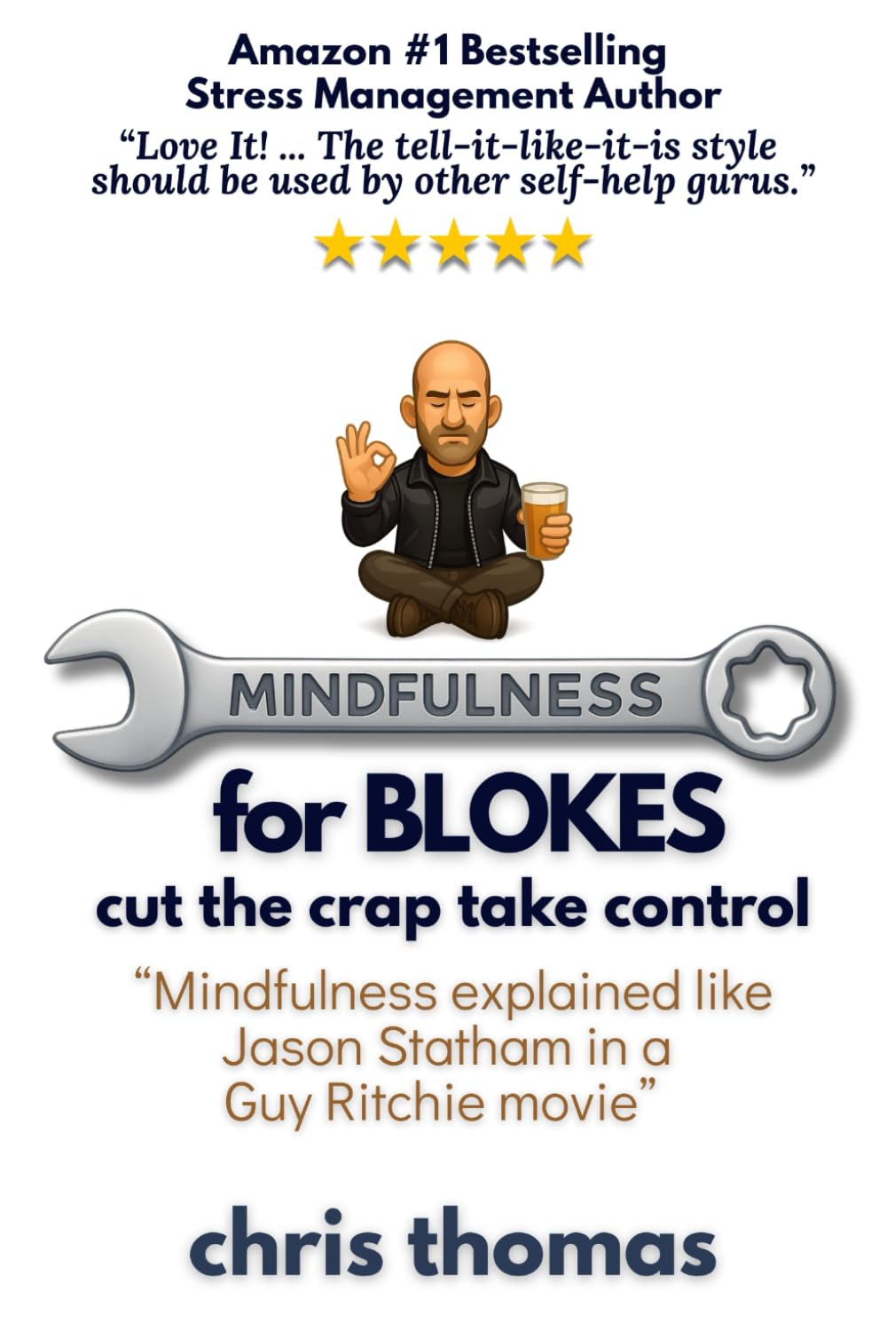 Mindfulness for Blokes: Cut the Crap, Take Control
