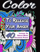 Color to Release Your Anger - BLACK Edition: The Adult Coloring Book with Intense 3D Swear Word Coloring Book Pages (Adult Coloring Books, Coloring ... Books & Swear Word Coloring Books) (Volume 3)