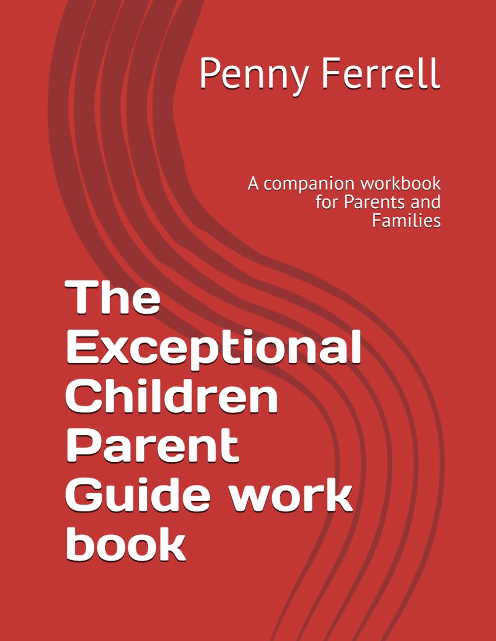 The Exceptional Children Parent Guide work book: A companion workbook for Parents and Families