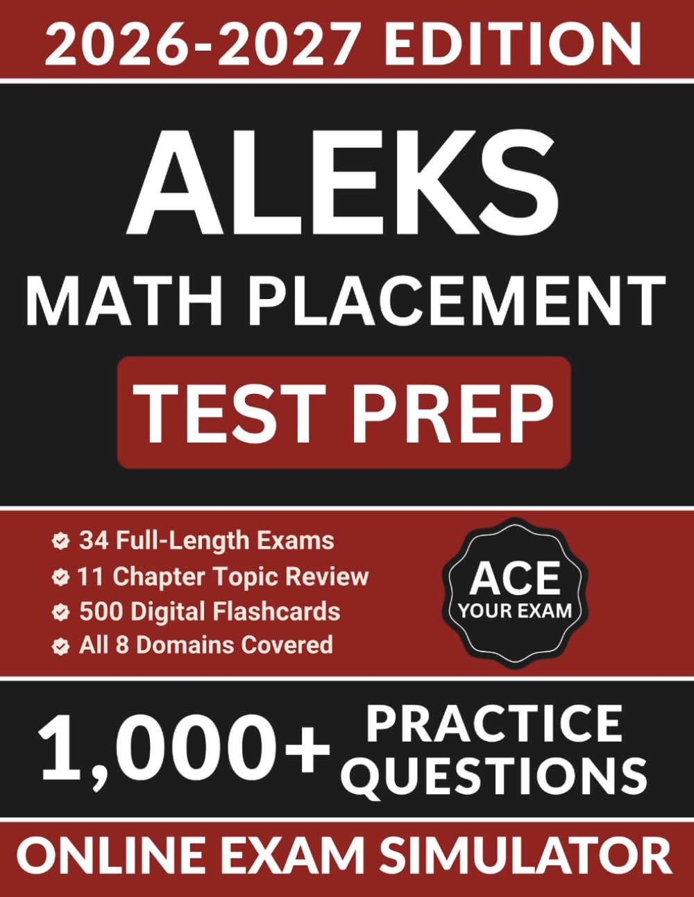 ALEKS Math Placement Test Prep: Complete Study Guide with 1,000+ Practice Questions, College Algebra Review, Precalculus Foundations, and Full Answer Explanations