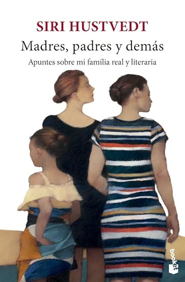Madres, padres y demás: Apuntes sobre mi familia real y literaria