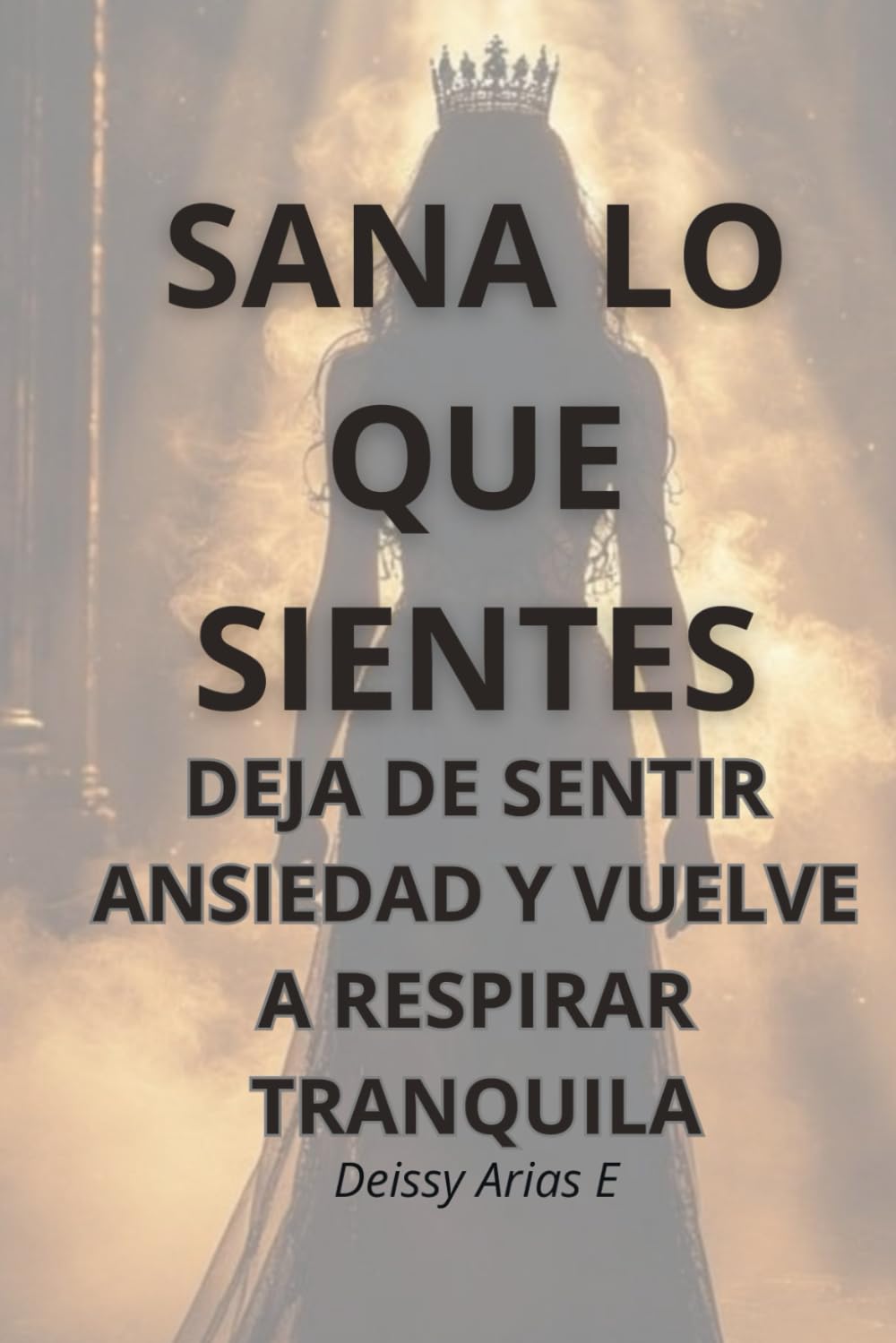SANA LO QUE SIENTES: Cómo entender tus emociones, liberar la ansiedad y volver a sentirte en paz