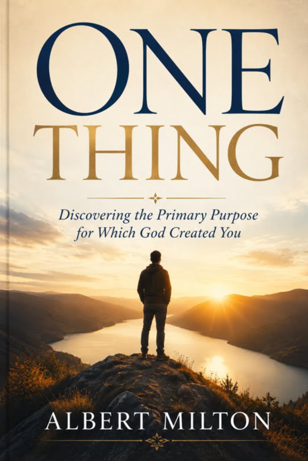 One Thing: Discovering the Primary Purpose for Which God Created You