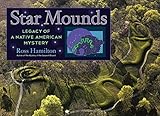 Star Mounds: Legacy of a Native American Mystery