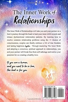 The Inner Work of Relationships: An Invitation to Heal Your Inner Child and Create a Conscious Relationship Together