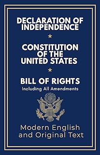 Declaration of Independence, Constitution of the United States, Bill of Rights and All Amendments: Original Text and Modern English Paraphrase