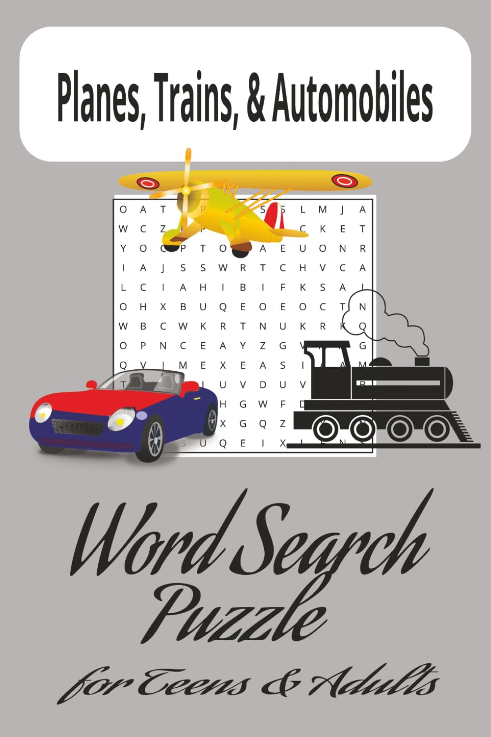 Planes, Trains, and Automobiles Word Search Puzzle Book: Word searches with easy-to-read print about Planes, Trains, and Automobiles. A book for ... transportation. The book has 50+ puzzles.