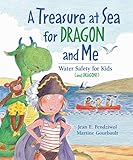 A Treasure at Sea for Dragon and Me: Water Safety for Kids (and Dragons)