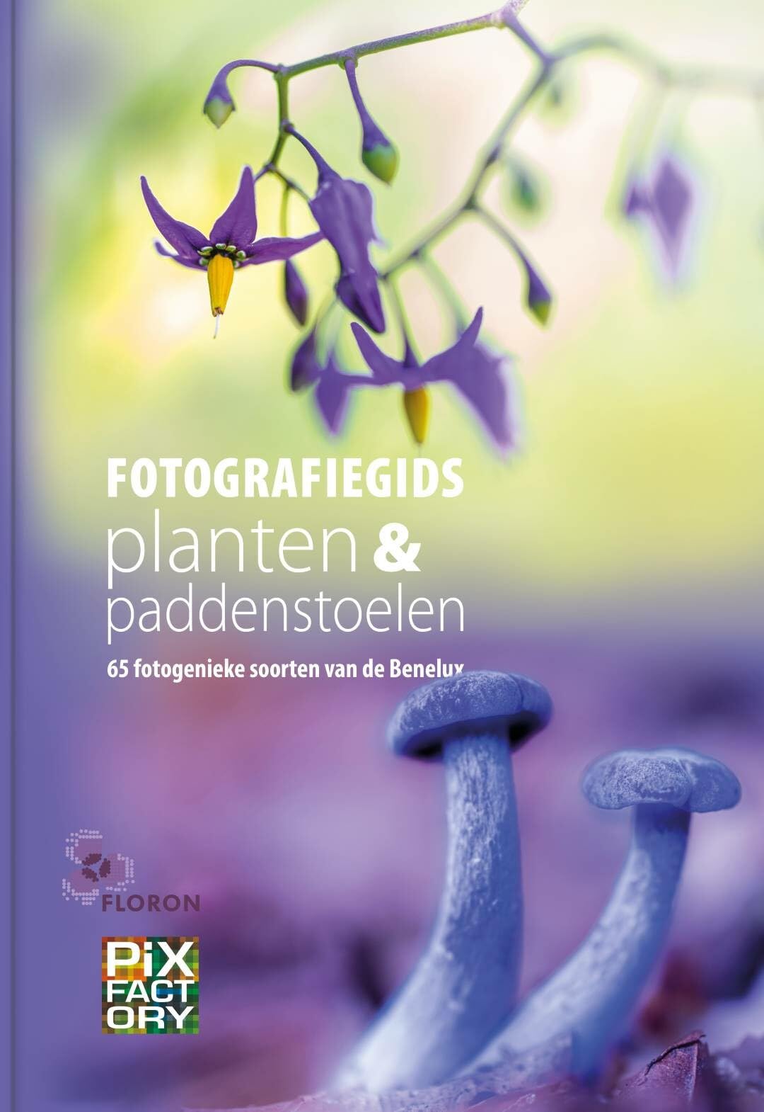 Guide photo de 65 espèces de plantes et champignons photogéniques du Benelux