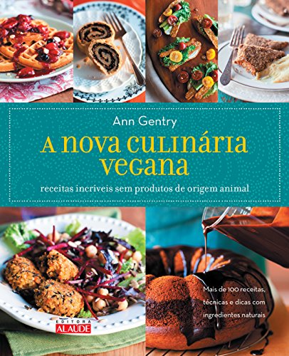 A nova culinária vegana: receitas incríveis sem produtos de origem animal