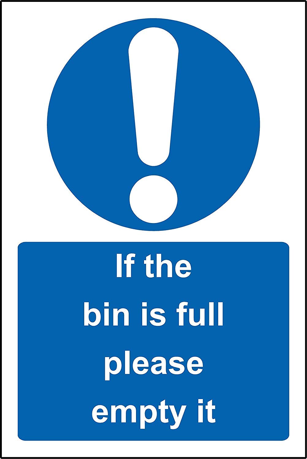 Kpcm Display Ltd If The Bin Is Full Please Empty It Safety Sign - 1.2Mm Rigid Plastic 150Mm X 100Mm