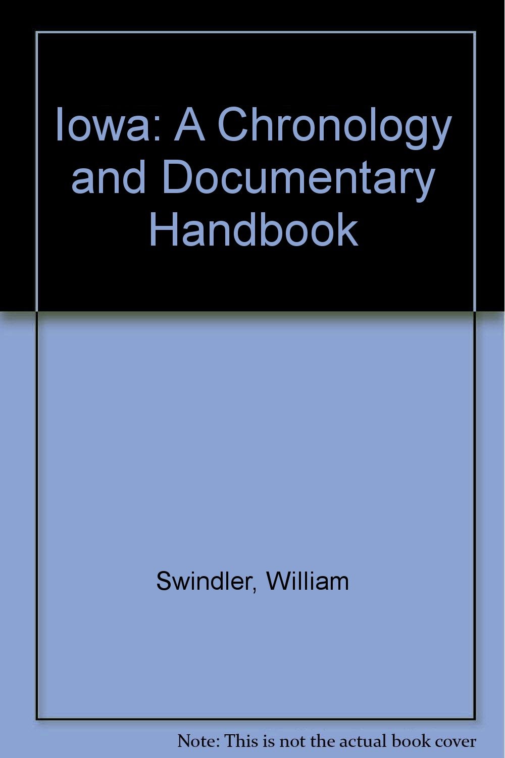 Iowa: A Chronology and Documentary Handbook (Chronologies and documentary handbooks of the States)