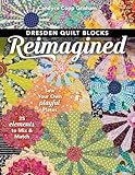 Dresden Quilt Blocks Reimagined: Sew Your Own Playful Plates; 25 Elements to Mix & Match