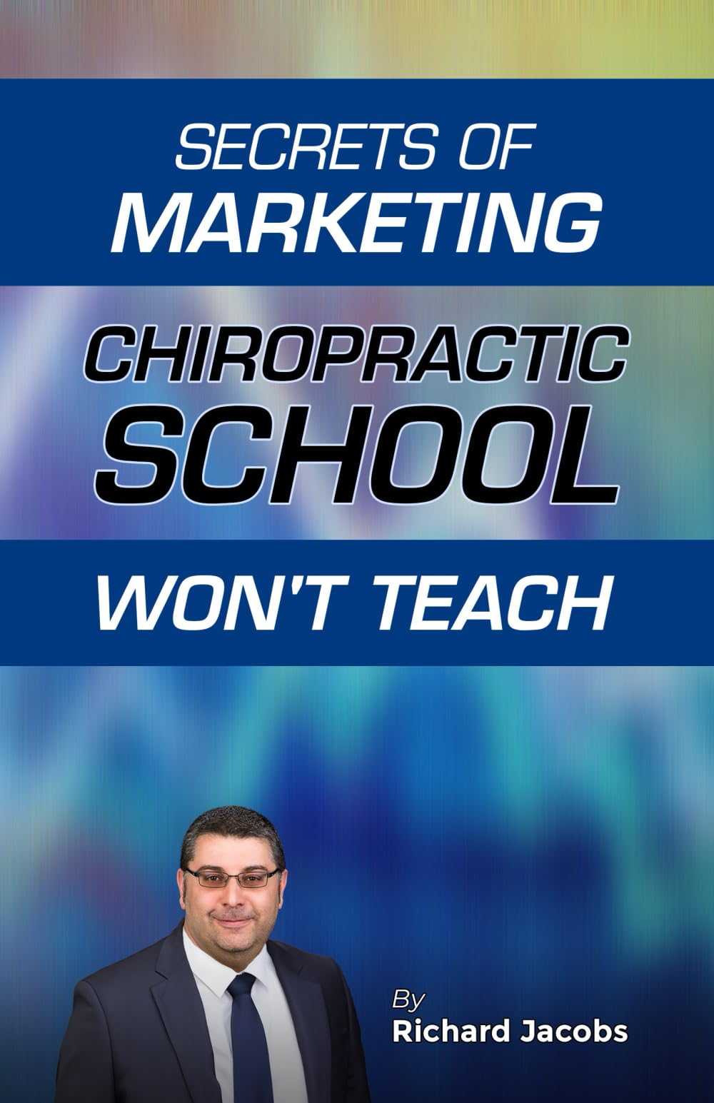 Secrets Of Marketing Chiropractic School Won’t Teach