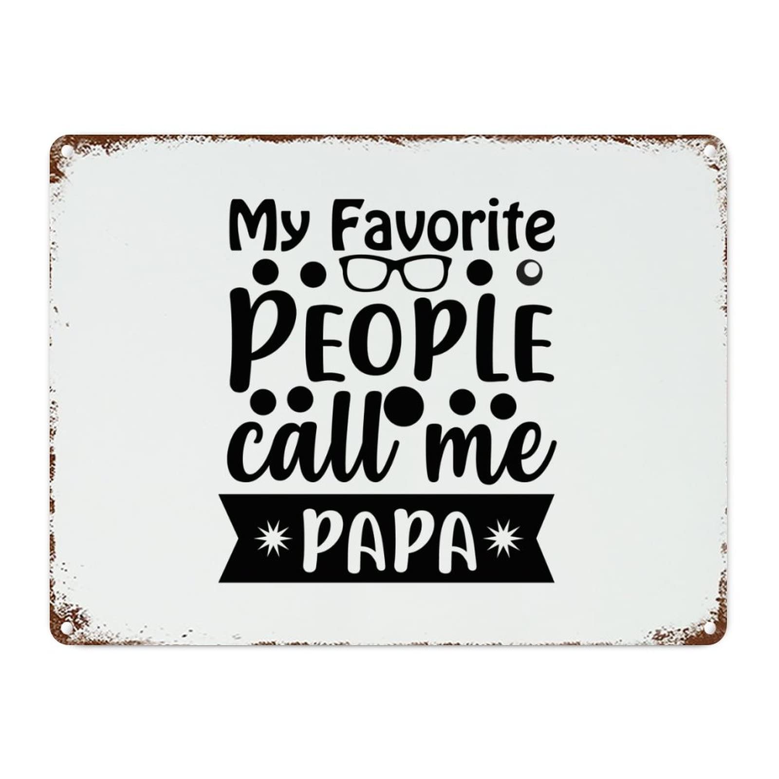 ENEDNATE Vintage Man Cave Aluminum Tin Metal Sign 12x16 Inch My Favorite People Call Me Papa Retro Street Metal Signs for Indoor Outdoor Garden Patio Yard Cafe Pub Home Decor