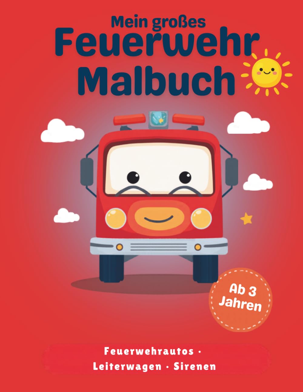 Feuerwehr Malbuch für Jungen 3-5: Feuerwehrautos, Leiterwagen & Rettungsfahrzeuge zum Ausmalen