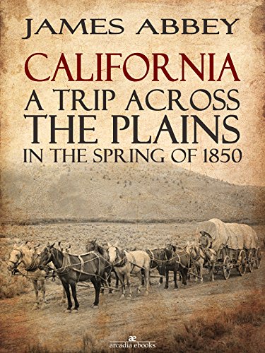 California: a Trip Across the Plains, in the