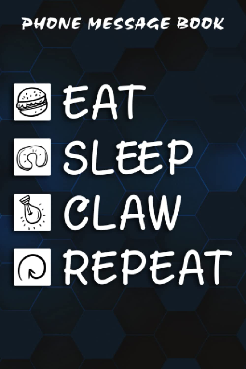 Phone Message Book Claw Machine Design for Arcade Gamer Eat Sleep Claw Repeat Pretty: Gifts for Teens:Telephone Message Tracker; Home And Office Call Monitoring Log 110 pages size 6x9 inch,Appointment