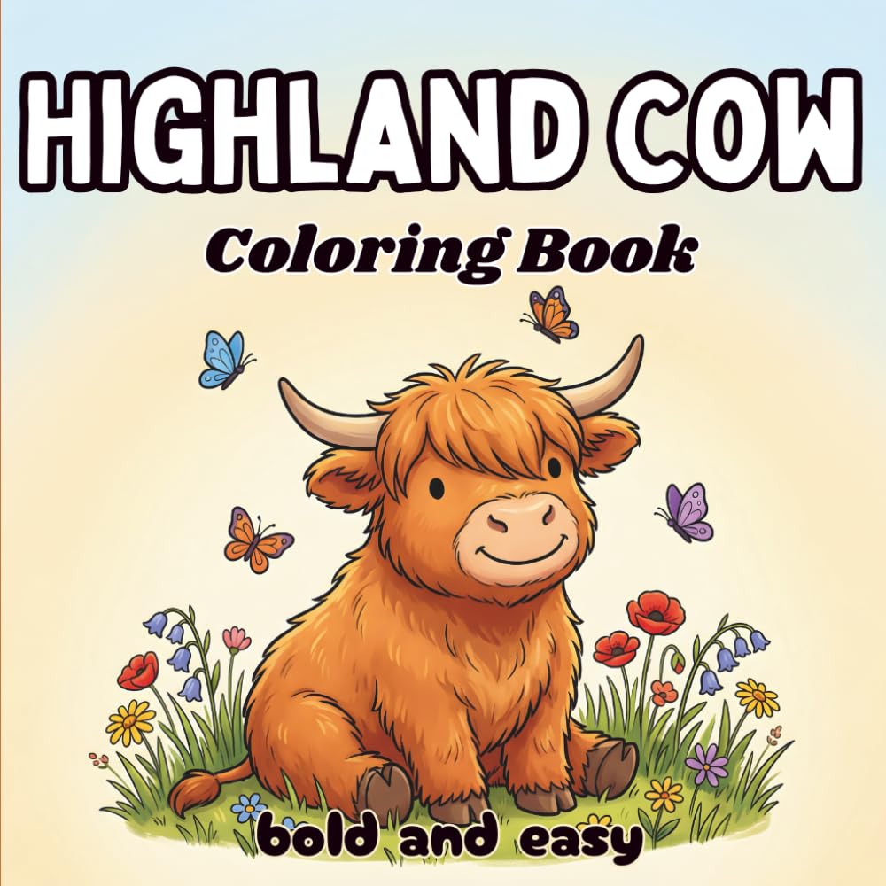 Highland Cow Coloring Book: 50 Adorable Scottish Scenes with Simple and Big Designs for Relaxation – Bold and Easy Pages for Older Kids