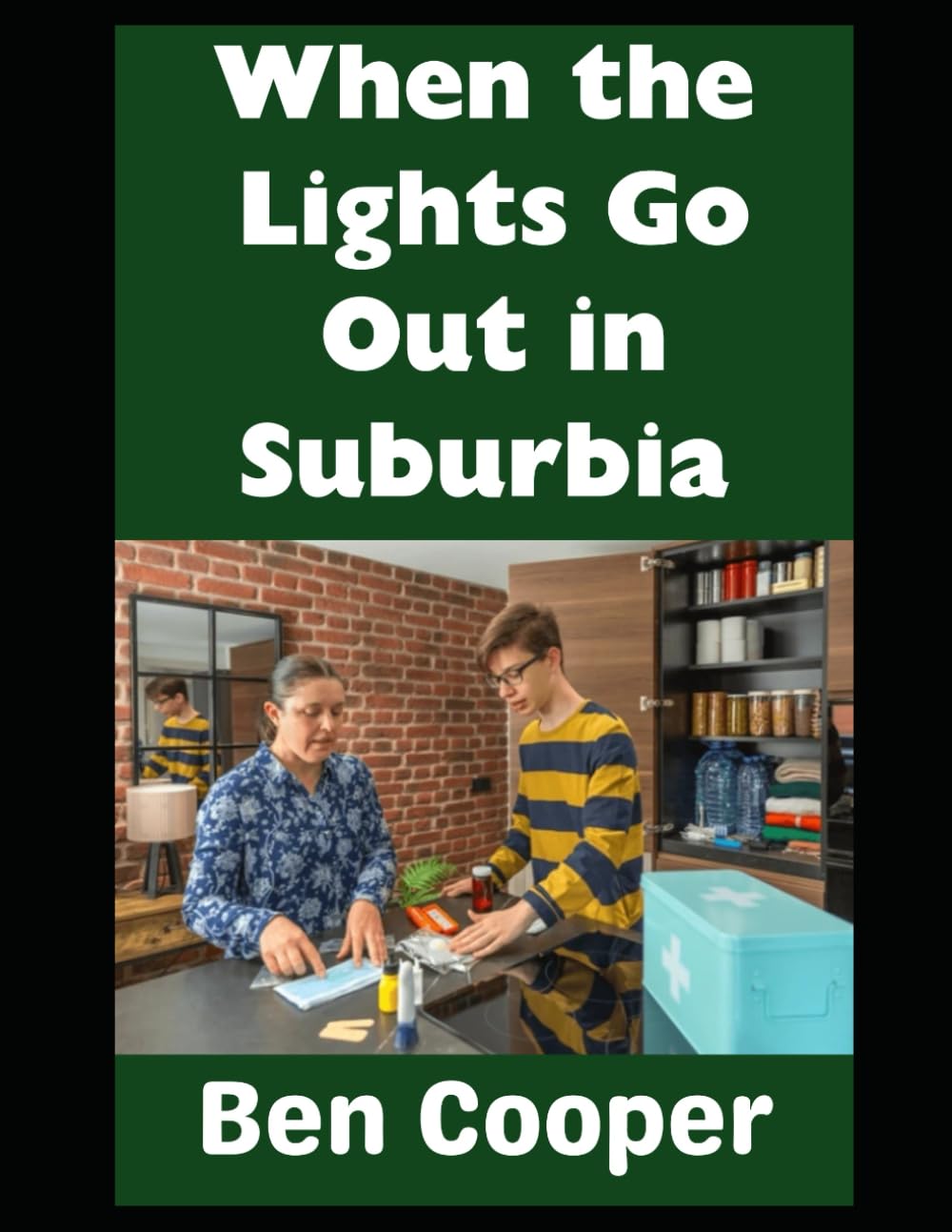 When the Lights Go Out in Suburbia: A Practical Guide to Surviving Extended Blackouts Without Losing Your Sanity: 52 (Practical Prepping)