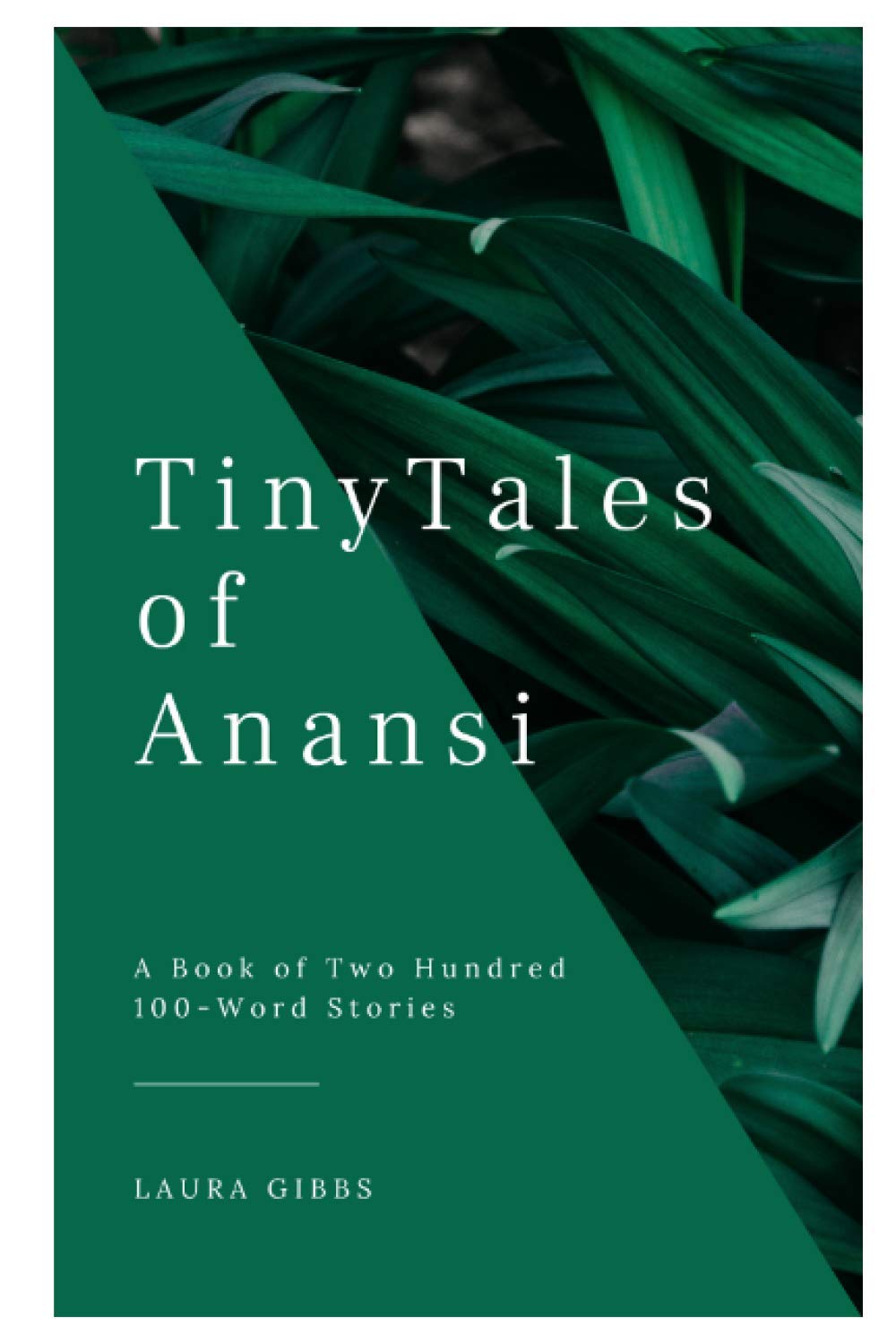 Tiny Tales of Anansi: A Book of Two Hundred 100-Word Stories