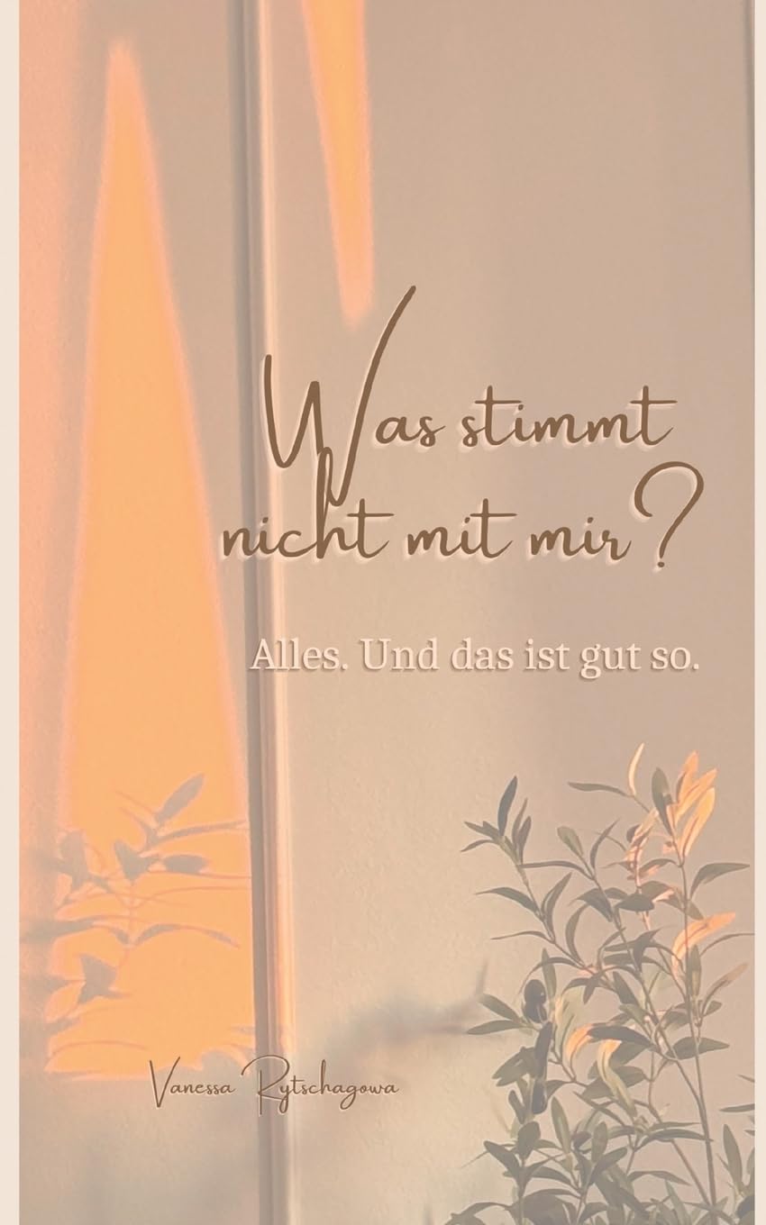 Was stimmt nicht mit mir?: Alles. Und das ist gut so.