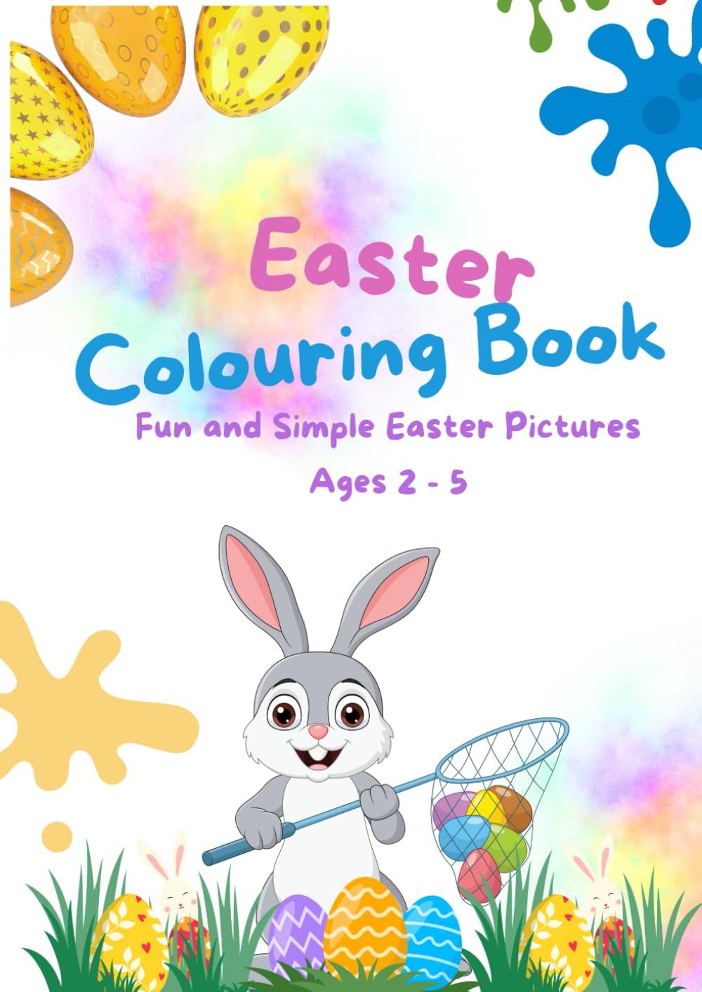 Easter Colouring Book for Kids Ages 2–5: Fun and Simple Easter Pictures for Kids Ages 2–5