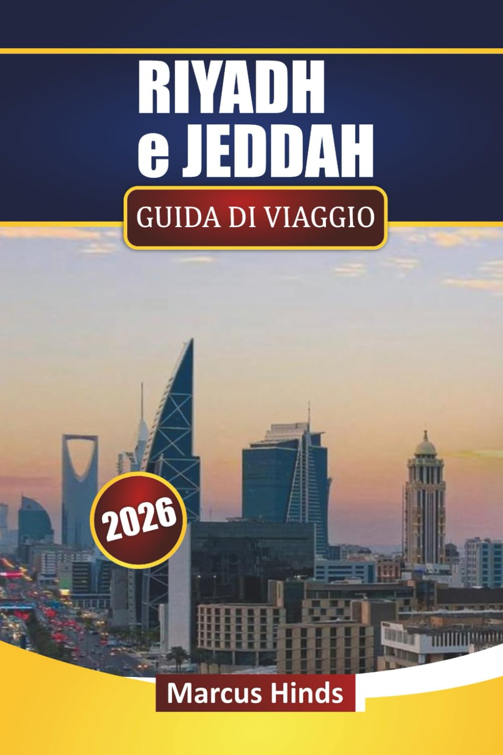 RIYADH e JEDDAH GUIDA DI VIAGGIO 2026: Esplora luoghi moderni, escursioni nel deserto, cucina locale, siti culturali e itinerari per il tuo viaggio in Arabia Saudita