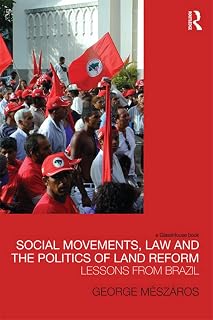 Social Movements, Law and the Politics of Land Reform (Law, Development and Globalization)
